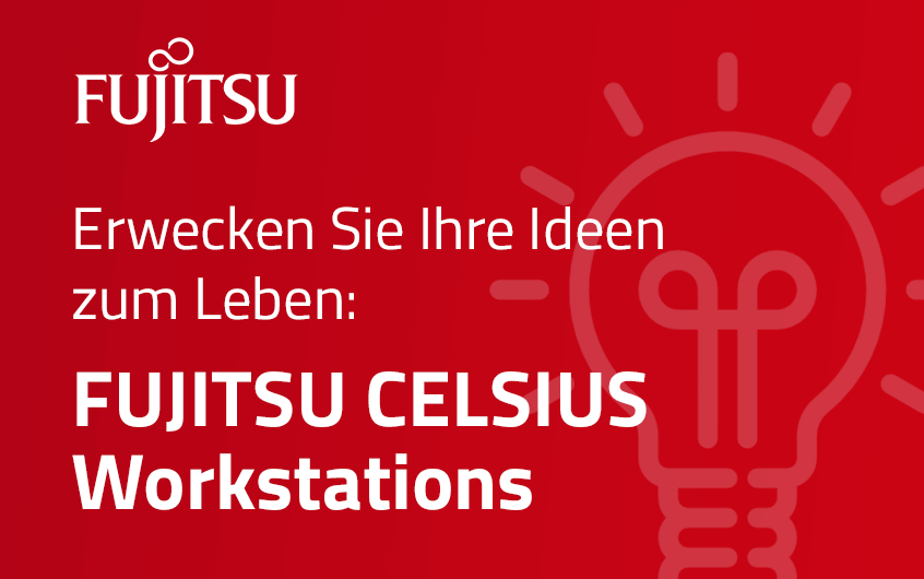 Erwecken Sie Ihre Ideen zum Leben: FUJITSU CELSIUS Workstations